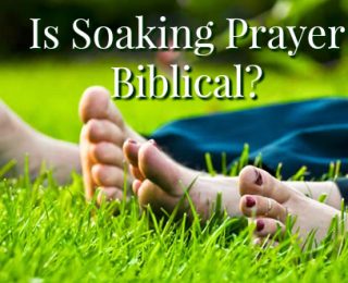 Is Soaking Prayer Biblical?