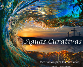 Healing Waters – Spanish Version – Guided Christian Meditation (Audio CD)