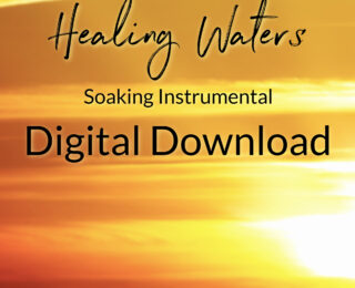 ‘Healing Waters Soaking Instrumental for Meditation’— (Download)