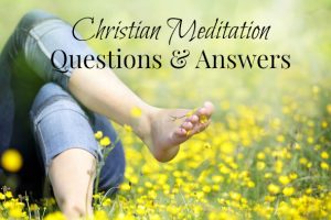 Christian Meditation Questions and Answers