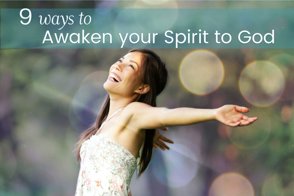 Nine steps to Awaken Your Spirit To God