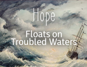 Prophetic word, Hope floats on troubled waters