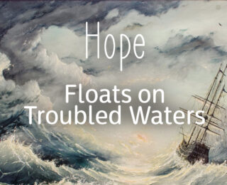 Hope Floats on Troubled Waters