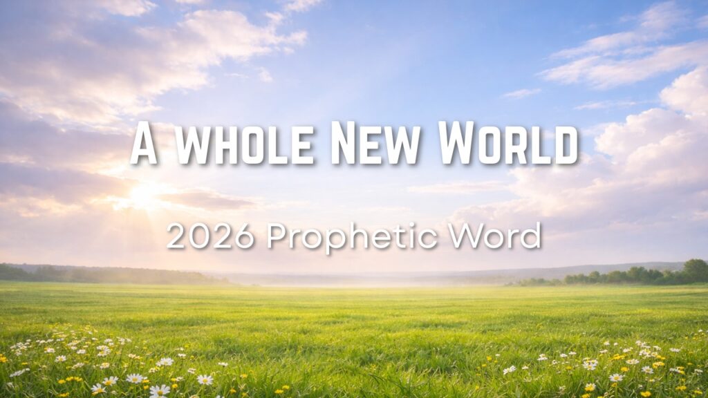 https://lifeinthespirit.today/prophetic-word-for-2026-a-whole-new-world